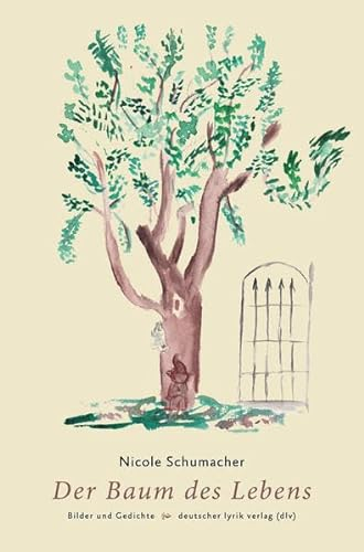 Der Baum des Lebens. Gedichte und Bilder (deutscher lyrik verlag)