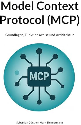 Model Context Protocol (MCP): Grundlagen, Funktionsweise und Architektur