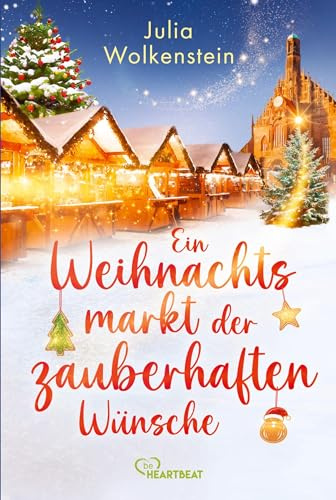 Ein Weihnachtsmarkt der zauberhaften Wünsche (Die schönsten Liebesromane für den Winter, die Adventszeit und Weihnachten, Band 12)