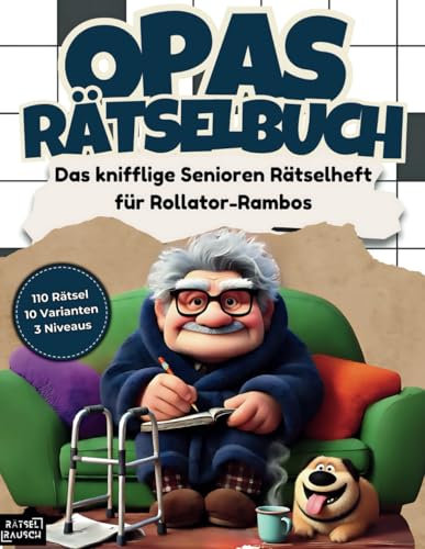 Opas Rätselbuch: Das knifflige Senioren Rätselheft für Rollator-Rambos mit 110 Großschrift Rätseln: inkl. Kreuzworträtsel, Schwedenrätsel, Wortsuchrätsel & Sudoku-Rätsel im Großdruck DIN-A4 Format