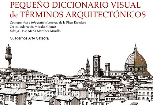 Pequeño diccionario visual de términos arquitectónicos (Cuadernos Arte Cátedra)