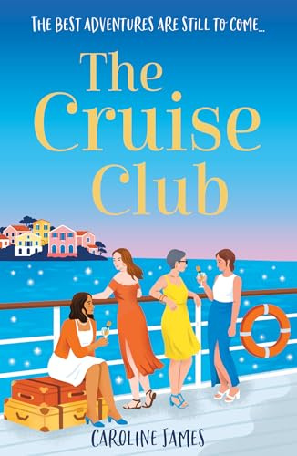 The Cruise Club: Escape on a holiday like no other in a sizzling new read for 2025 from the #1 bestseller, filled with sunshine, romance and just a little bit of mischief!