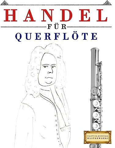 Handel für Querflöte: 10 Leichte Stücke für Querflöte Anfänger Buch