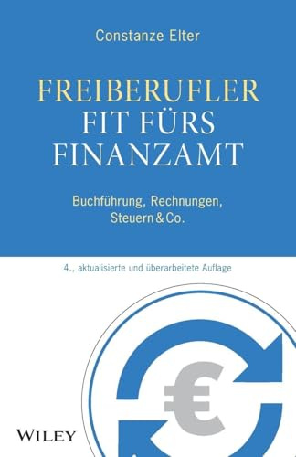 Freiberufler - Fit fürs Finanzamt: Buchführung, Rechnungen, Steuern & Co.