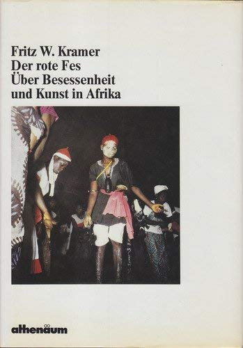 Der rote Fes: Über Besessenheit und Kunst in Afrika