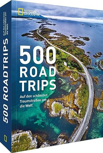 Autoreisen: 500 Roadtrips. Auf den schönsten Traumstraßen um die Welt: Reiseführer mit übersichtlichen Karten, Insidertipps und Reisezeitempfehlungen für garanierten Fahrspaß.