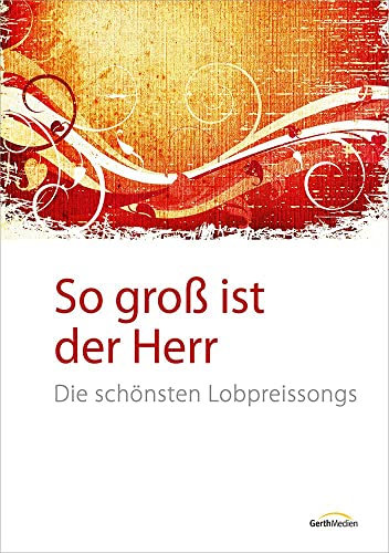 So groß ist der Herr - Liederbuch: Die schönsten Lobpreissongs (So groß ist der Herr, 1, Band 1)