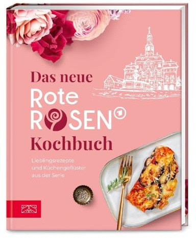 Das neue Rote Rosen Kochbuch: Lieblingsrezepte und Küchengeflüster aus der Serie
