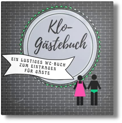 KLO Gästebuch: Ein lustiges WC Buch zum Eintragen für Gäste. Perfekt als Geschenkidee zum Einzug. (Klo-Poesiealbum für Gäste, Band 1)