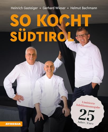 So kocht Südtirol - Limitierte Jubiläumsausgabe: Eine kulinarische Reise von den Alpen in den Süden (So genießt Südtirol: Ausgezeichnet mit dem ... (Gastronomische Akademie Deutschlands e.V.))