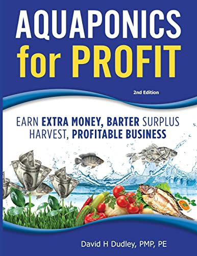 Aquaponics for Profit: Earn Extra Money, Bartering Surplus, Profitable Business