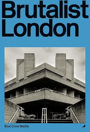 Brutalist London (Blue Crow Architectural Guides)