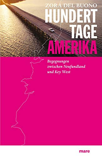 Hundert Tage Amerika: Begegnungen zwischen Neufundland und Key West