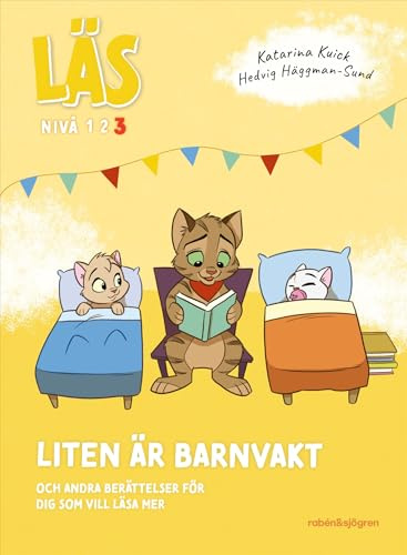 Läs - Liten är barnvakt : och andra berättelser för dig som vill läsa lite mer - Läs-nivå 3