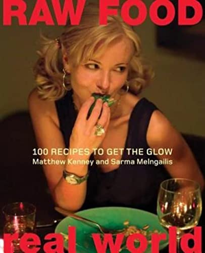 Raw Food/Real World: 100 Recipes to Get the Glow – The Edgy Vegan Cookbook from the Chefs Behind Bad Vegan