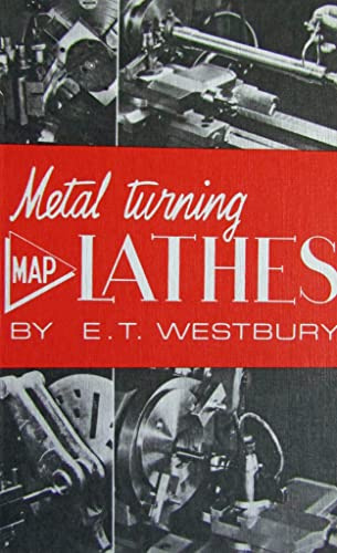 Metal Turning Lathes: Their Design, Application and Operation