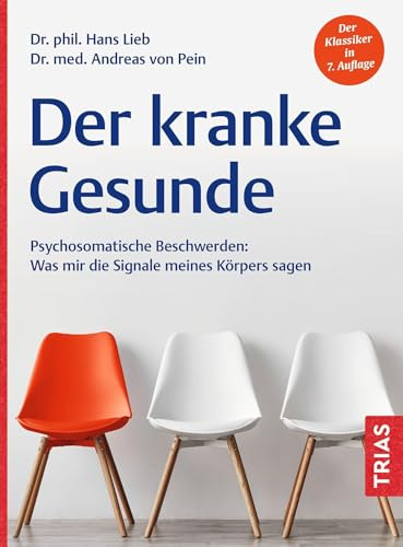Der kranke Gesunde: Psychosomatische Beschwerden: Was mir die Signale meines Körpers sagen