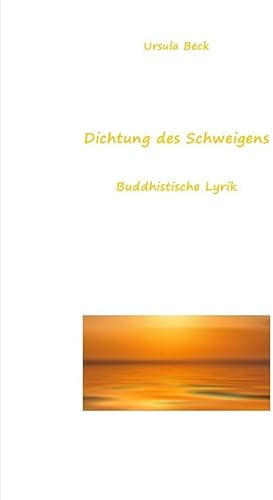 Dichtung des Schweigens: Buddhistische Lyrik