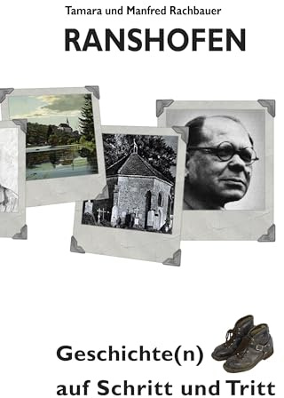 Ranshofen Geschichte(n) auf Schritt und Tritt: Geschichte und Geschichten aus Ranshofen