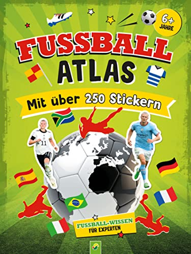Fußball-Atlas. Mit über 250 Stickern: Das ultimative Stickerbuch mit vielen Fakten I Ab 6 Jahren (Fußball-Kids)