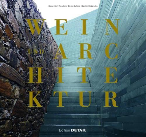 Wein und Architektur: Ein Wein-Reiseführer für Architekten und Weinliebhaber (DETAIL Spezial)