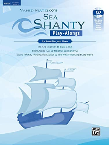 Sea Shanty Play-Alongs for Accordion, opt. Piano: Ten Sea Shanties to Play Along. from Aloha 'oe, La Paloma, Santiana Via Sloop John B., the Drunken Sailor to the Wellerman and Many More