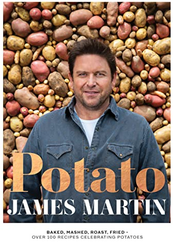 Potato: Baked, Mashed, Roast, Fried - Over 100 Recipes Celebrating Potatoes