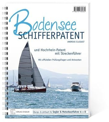 Bodensee-Schifferpatent & Hochrheinpatent mit Streckenführer: Übungs- und Lehrbuch für Segler und Motorbootfahrer