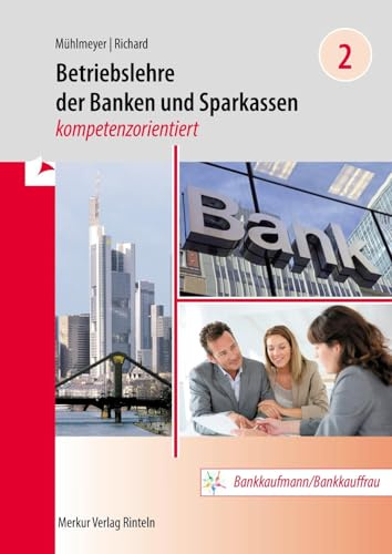 Betriebslehre der Banken und Sparkassen -: kompetenzorientiert - Band 2