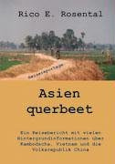 Asien querbeet. Reisereportage. Ein Reisebericht mit vielen Hintergrundinformationen über Kambodscha, Vietnam und die Volksrepublik China