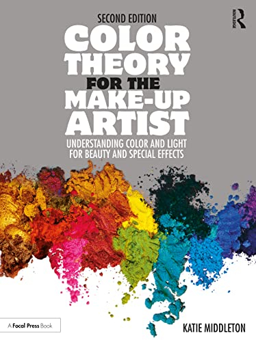 Color Theory for the Make-up Artist: Understanding Color and Light for Beauty and Special Effects