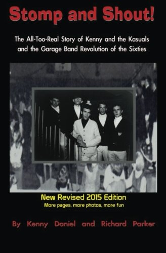 Stomp and Shout: The All-Too-Real Story of Kenny and the Kasuals and the Garage Band Revolution of the Sixties