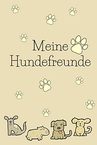Meine Hundefreunde: Hunde Freundebuch zum ausfüllen für meinen Vierbeiner und mich!