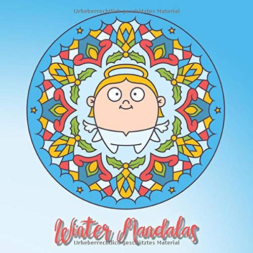 Winter Mandalas: 41 einzigartige, winterliche und weihnachtliche Mandalas für Kinder und Erwachsene zum Ausmalen und als Kopiervorlage