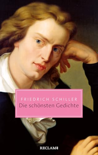 Die schönsten Gedichte: Die beliebtesten Gedichte des deutschen Dichters – Mit An die Freude, Der Handschuh u.v.a. – Literatur-Klassiker in edler Ausstattung (Reclam Taschenbuch)