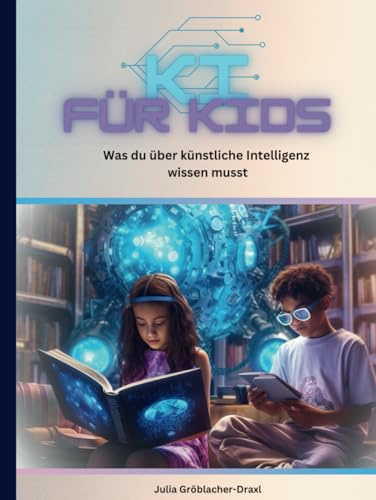 KI für Kids: Was du über künstliche Intelligenz wissen musst