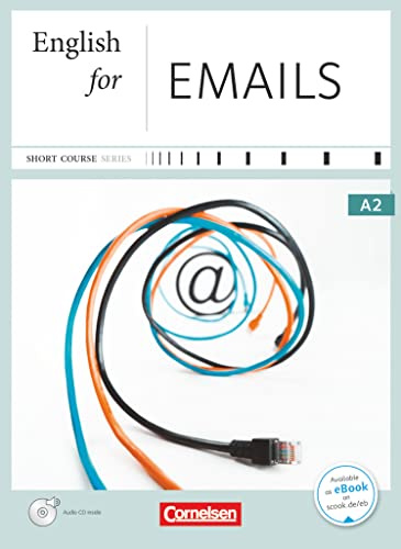 Short Course Series - Englisch im Beruf - Business Skills - A2: English for Emails - Edition 2016 - Coursebook with Audio CD - Incl. E-Book (Short Course Series, Business Skills, A2)