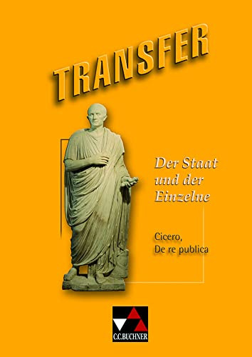 Transfer. Die Lateinlektüre / Der Staat und der Einzelne: Cicero, De re publica