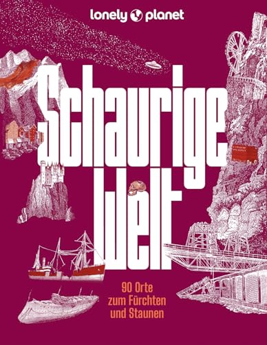 LONELY PLANET Bildband Schaurige Welt: 90 Orte zum Fürchten und Staunen