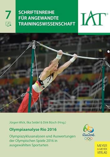 Olympiaanalyse Rio 2016: Olympiazyklusanalysen und Auswertungen der Olympischen Spiele 2016 (Schriftenreihe für Angewandte Trainingswissenschaft)