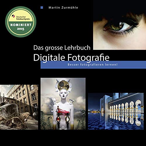 Das grosse Lehrbuch - Digitale Fotografie: Besser fotografieren lernen!