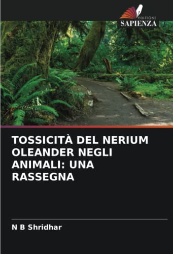 TOSSICITÀ DEL NERIUM OLEANDER NEGLI ANIMALI: UNA RASSEGNA