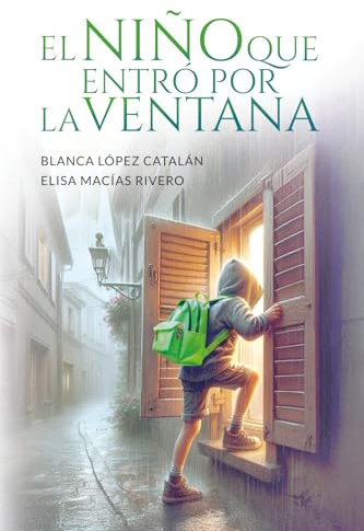 El niño que entró por la ventana: Acoso escolar: Aprende a combatir con seguridad el bullying. Guía novelada para adultos y adolescentes.