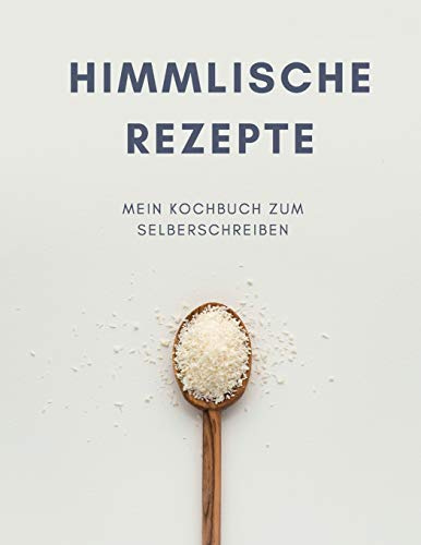 HIMMLISCHE REZEPTE - Mein Kochbuch zum Selberschreiben: MEIN XXL KOCHBUCH zum Selberschreiben REZEPTBUCH Softcover & Punktraster • Inhaltsverzeichnis & Seitennummerierung A4 Kochlöffel Cover