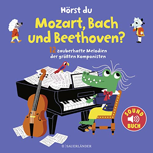 Hörst du Mozart, Bach und Beethoven? (Soundbuch): mit 12 Melodien der größten Komponisten │ besonderes Pappbilderbuch ab 1 Jahr (perfekt zur musikalischen Früherziehung)