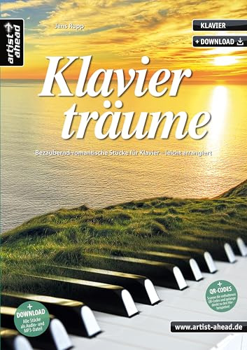 Klavierträume: Bezaubernd-romantische Stücke für Klavier – leicht arrangiert (inkl. QR-Codes + Audio-Download). Gefühlvolle & emotionale Klavierstücke. Klaviernoten für Anfänger am Piano