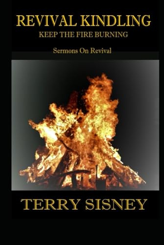 REVIVAL KINDLING: Sermons On Revival