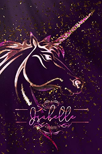 ISABELLE: Unicorn Blank Lined Journal Notebook For Girls, 6 x 9, 120 Pages Perfect For Journaling, Notes, Diary & Doodling, Name Note Pad For Children, Kids, & Adults
