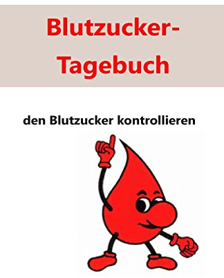 Mein Blutzucker-Tagebuch: Den Blutzucker kontrollieren
