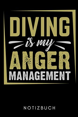 DIVING IS MY ANGER MANAGEMENT NOTIZBUCH: A5 52 WOCHENKALENDER Taucher Geschenk | Tauchen | Tauchsport | Gerätetauchen | Sportttauchen | Taucherbuch | Tauchzubehör | Geschenkidee Geburtstag